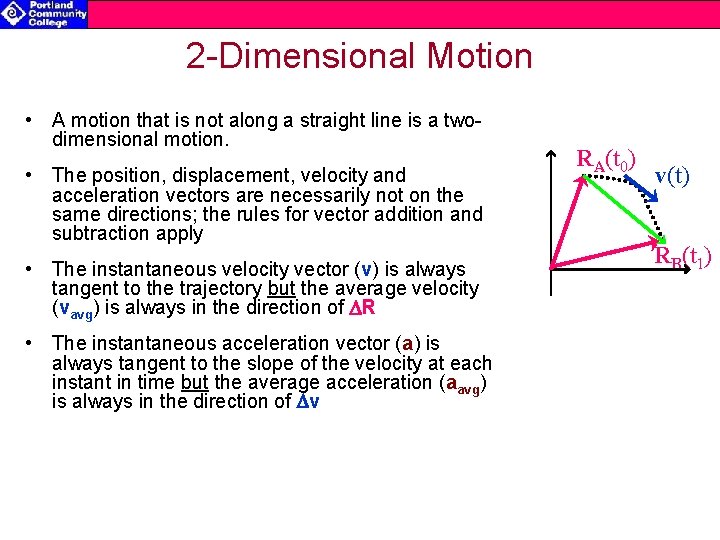 2 -Dimensional Motion • A motion that is not along a straight line is