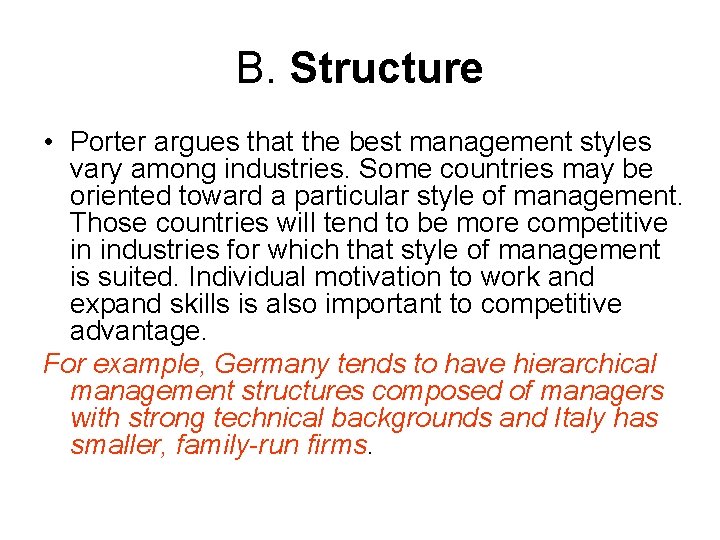 B. Structure • Porter argues that the best management styles vary among industries. Some