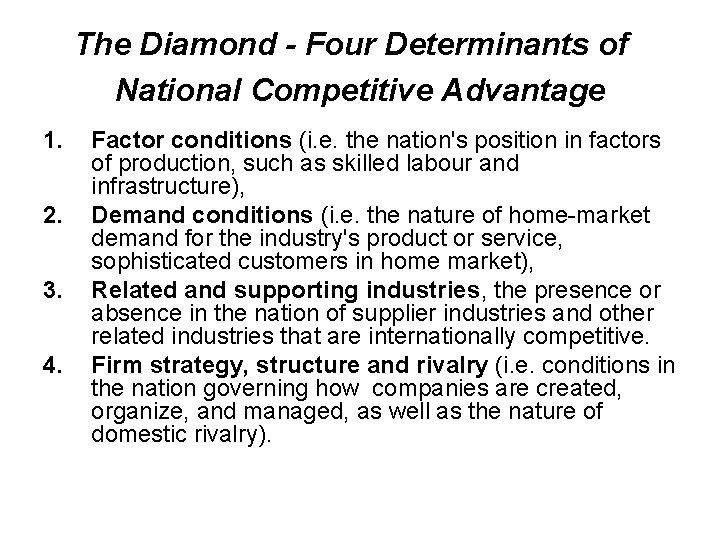 The Diamond - Four Determinants of National Competitive Advantage 1. 2. 3. 4. Factor