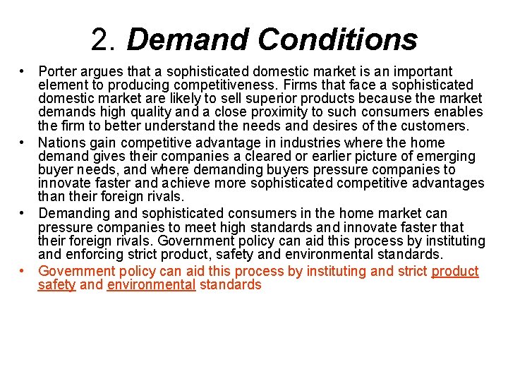 2. Demand Conditions • Porter argues that a sophisticated domestic market is an important