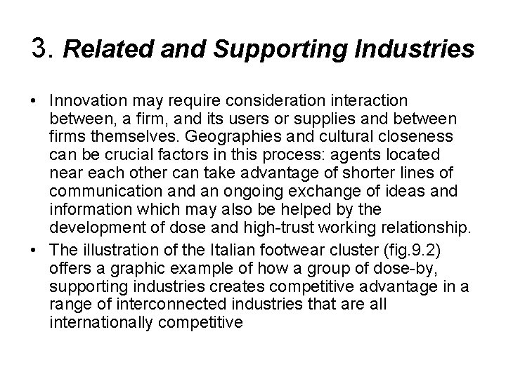 3. Related and Supporting Industries • Innovation may require consideration interaction between, a firm,