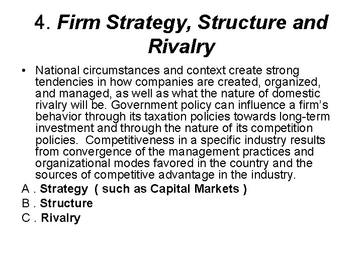 4. Firm Strategy, Structure and Rivalry • National circumstances and context create strong tendencies