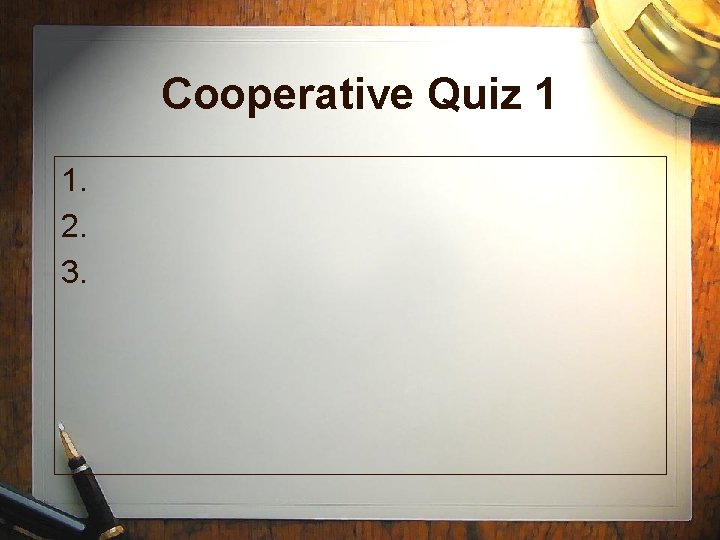 Cooperative Quiz 1 1. 2. 3. 