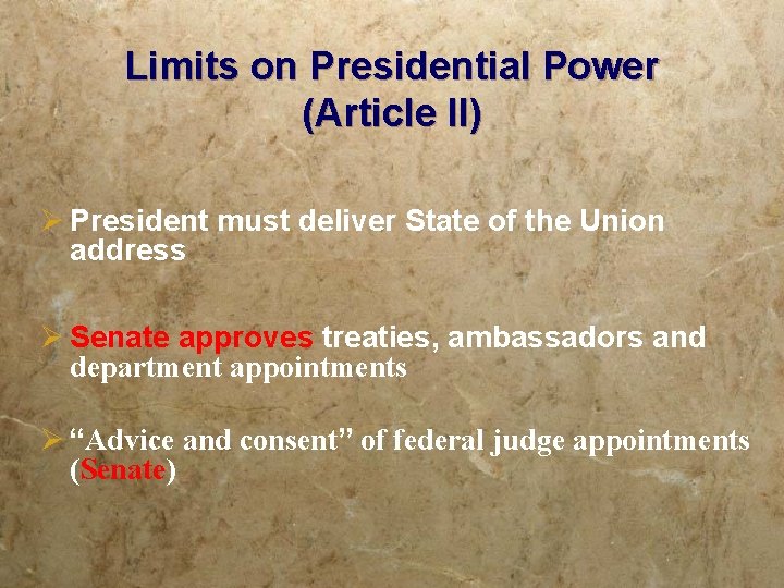 Limits on Presidential Power (Article II) Ø President must deliver State of the Union