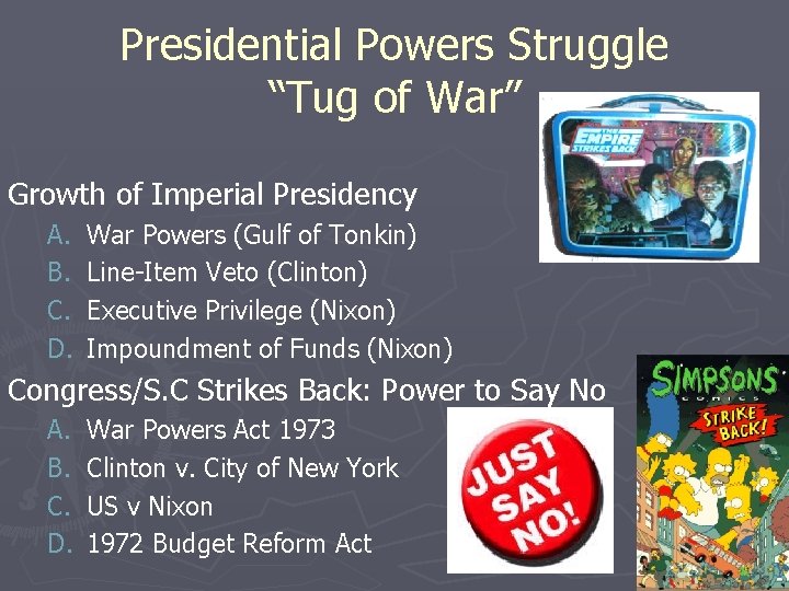 Presidential Powers Struggle “Tug of War” Growth of Imperial Presidency A. B. C. D.