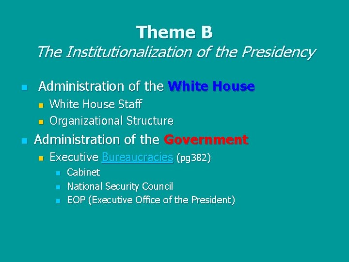 Theme B The Institutionalization of the Presidency n Administration of the White House n