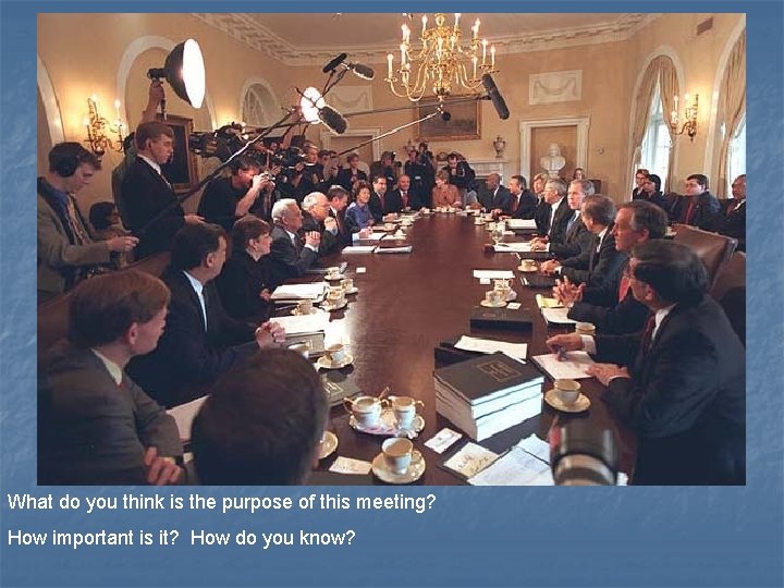 What do you think is the purpose of this meeting? How important is it?