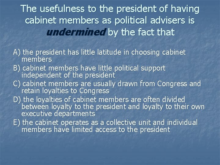 The usefulness to the president of having cabinet members as political advisers is undermined