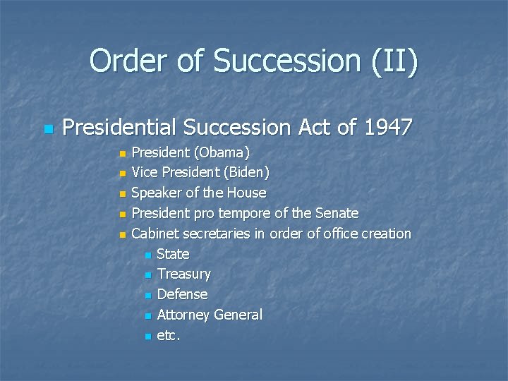 Order of Succession (II) n Presidential Succession Act of 1947 n n n President