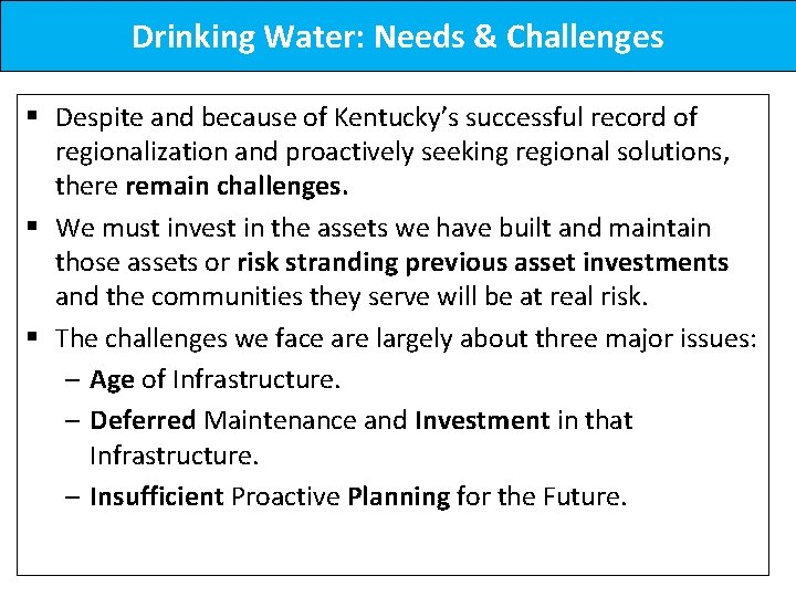 Drinking Water: Needs & Challenges § Despite and because of Kentucky’s successful record of