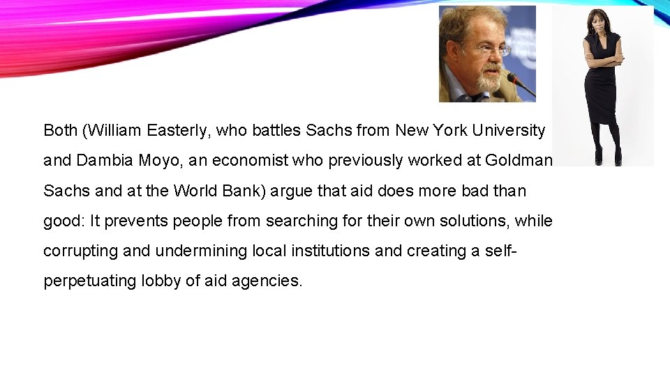 Both (William Easterly, who battles Sachs from New York University and Dambia Moyo, an