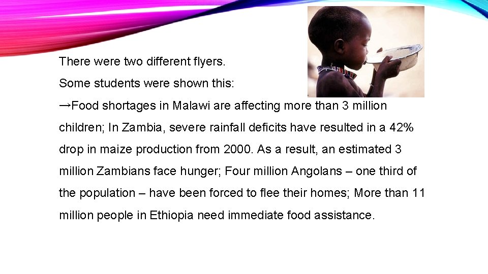 There were two different flyers. Some students were shown this: →Food shortages in Malawi