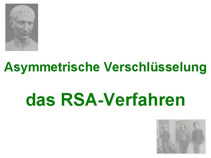 Asymmetrische Verschlüsselung das RSA-Verfahren 