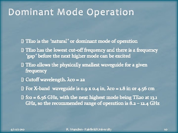 Dominant Mode Operation �TE 10 is the “natural” or dominant mode of operation �TE
