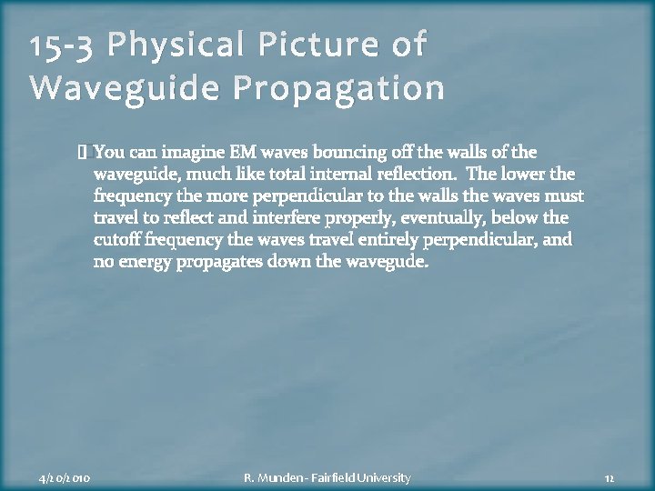 15 -3 Physical Picture of Waveguide Propagation �You can imagine EM waves bouncing off