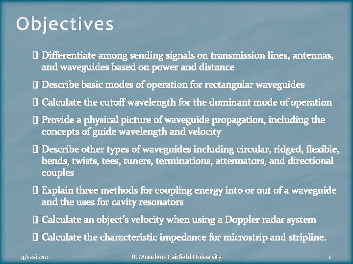 Objectives �Differentiate among sending signals on transmission lines, antennas, and waveguides based on power