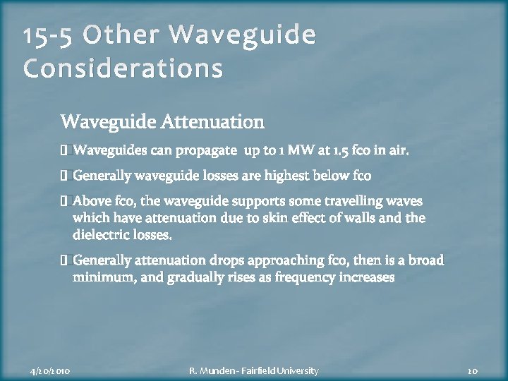 15 -5 Other Waveguide Considerations Waveguide Attenuation �Waveguides can propagate up to 1 MW
