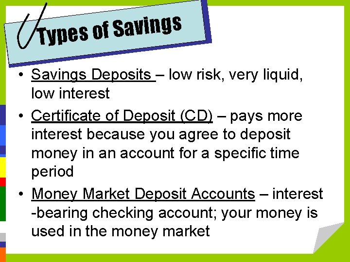 s g n i v a S f Types o • Savings Deposits –
