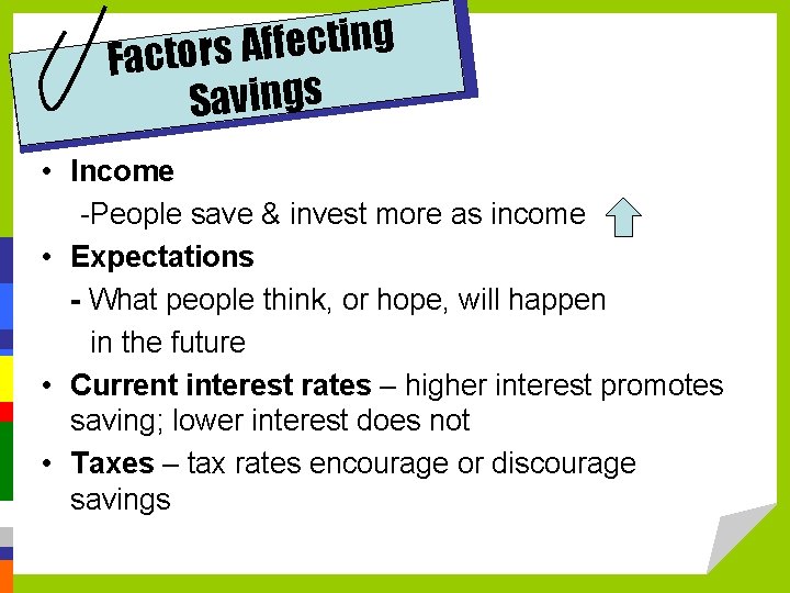 g n i t c e f f Factors A Savings • Income -People