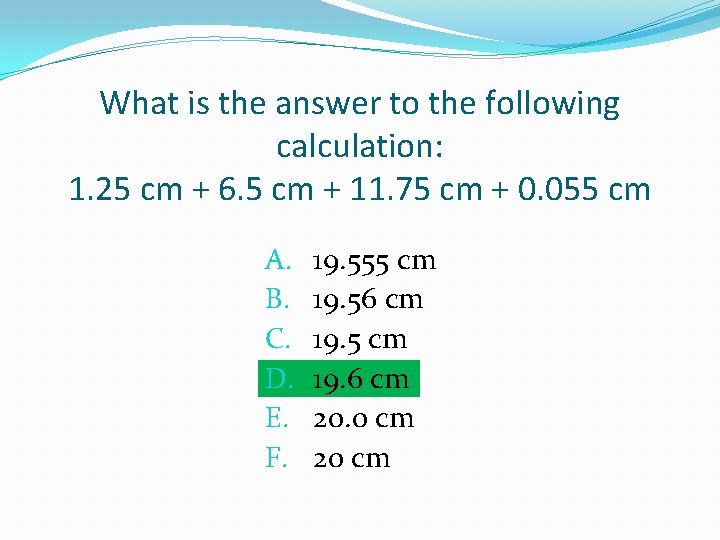 What is the answer to the following calculation: 1. 25 cm + 6. 5