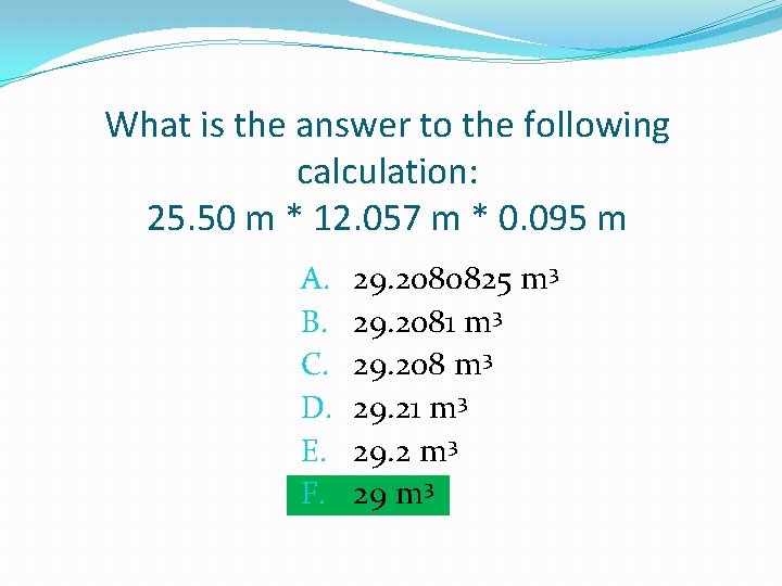 What is the answer to the following calculation: 25. 50 m * 12. 057