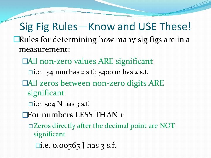 Sig Fig Rules—Know and USE These! �Rules for determining how many sig figs are