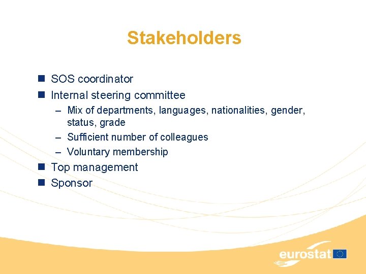 Stakeholders n SOS coordinator n Internal steering committee – Mix of departments, languages, nationalities,