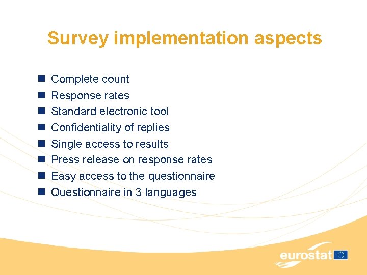 Survey implementation aspects n n n n Complete count Response rates Standard electronic tool