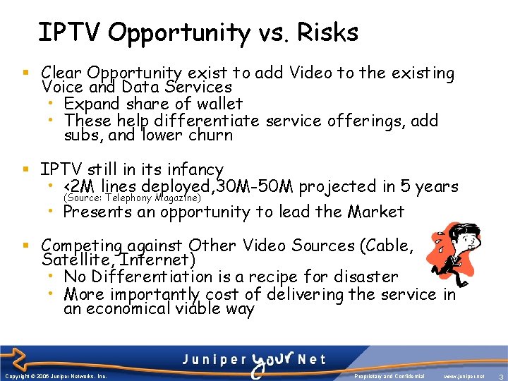 IPTV Opportunity vs. Risks § Clear Opportunity exist to add Video to the existing IPTV Opportunity vs. Risks § Clear Opportunity exist to add Video to the existing