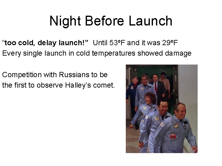 Night Before Launch “too cold, delay launch!” Until 53ºF and it was 29ºF Every