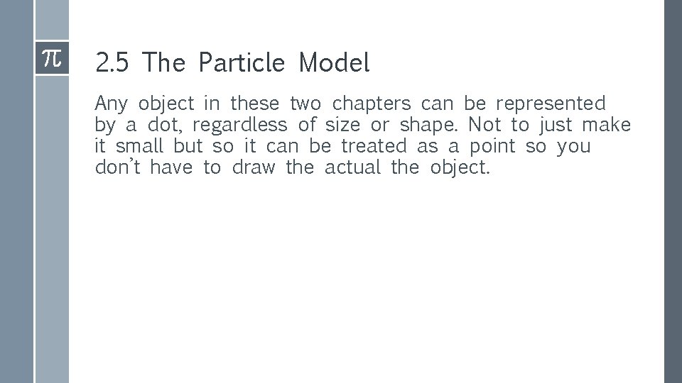 2. 5 The Particle Model Any object in these two chapters can be represented