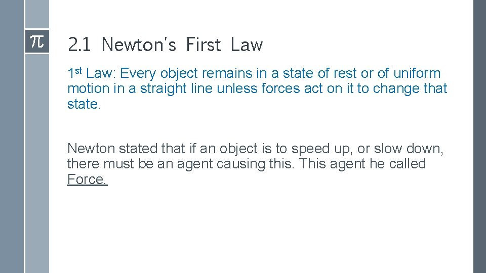 2. 1 Newton's First Law 1 st Law: Every object remains in a state