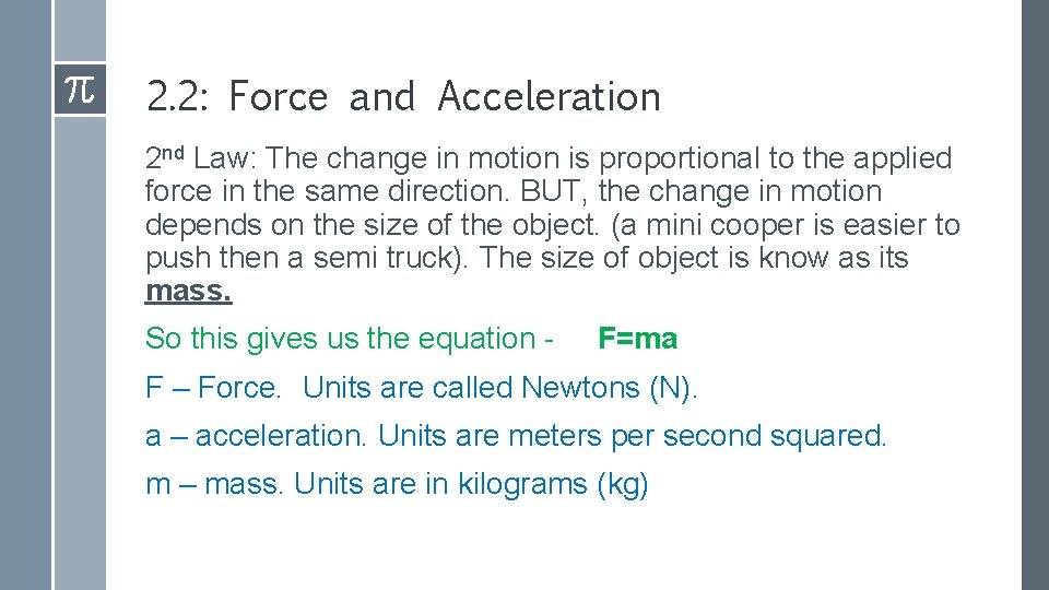 2. 2: Force and Acceleration 2 nd Law: The change in motion is proportional