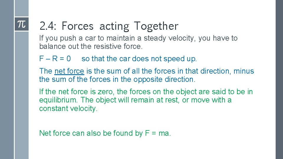 2. 4: Forces acting Together If you push a car to maintain a steady