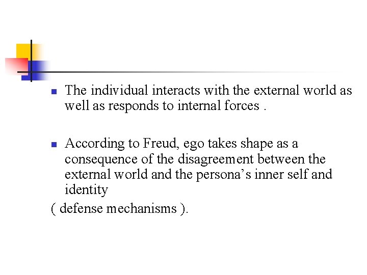 n The individual interacts with the external world as well as responds to internal