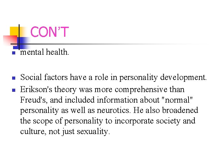 CON’T n n n mental health. Social factors have a role in personality development.