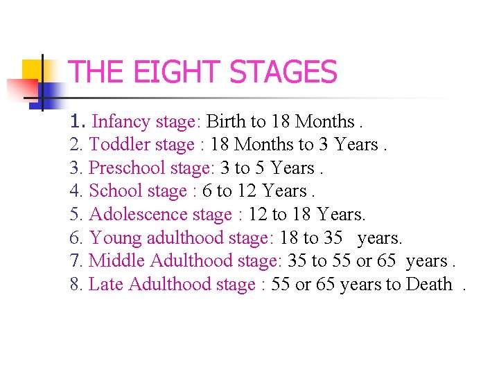 THE EIGHT STAGES 1. Infancy stage: Birth to 18 Months. 2. Toddler stage :