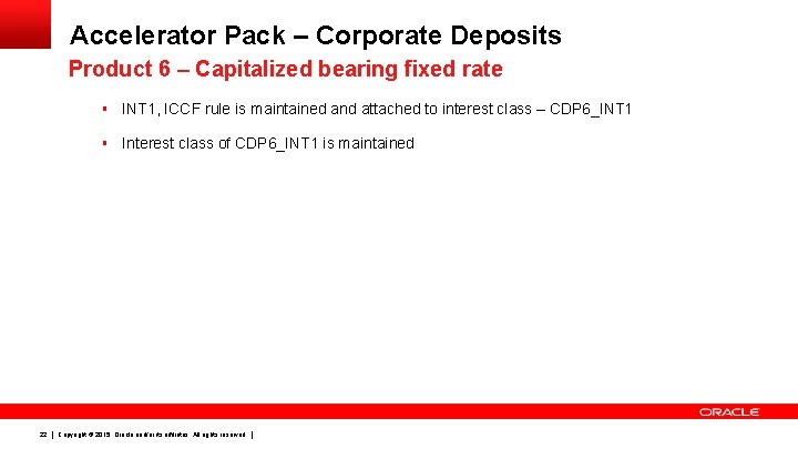 Accelerator Pack – Corporate Deposits Product 6 – Capitalized bearing fixed rate § INT