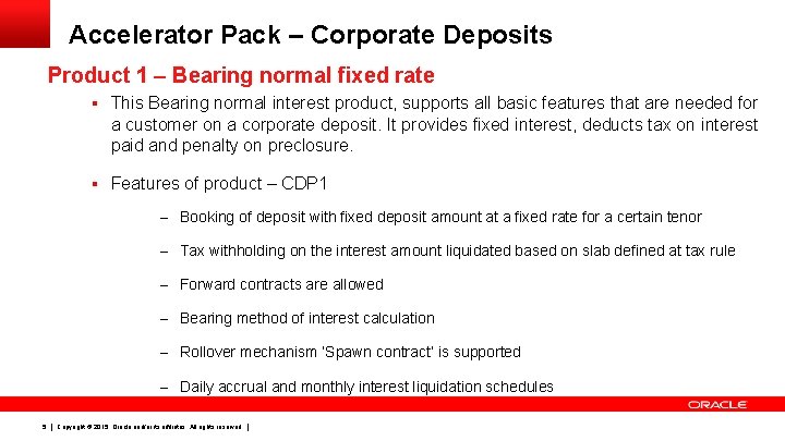Accelerator Pack – Corporate Deposits Product 1 – Bearing normal fixed rate § This