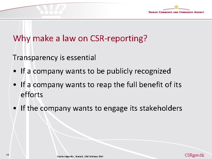 Why make a law on CSR-reporting? Transparency is essential • If a company wants