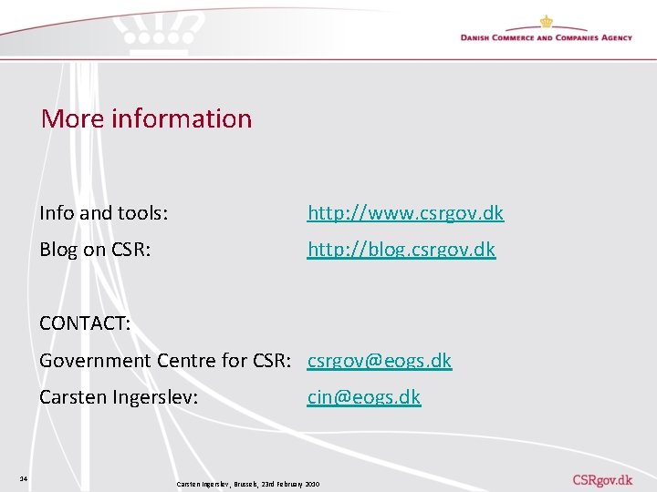 More information Info and tools: http: //www. csrgov. dk Blog on CSR: http: //blog.