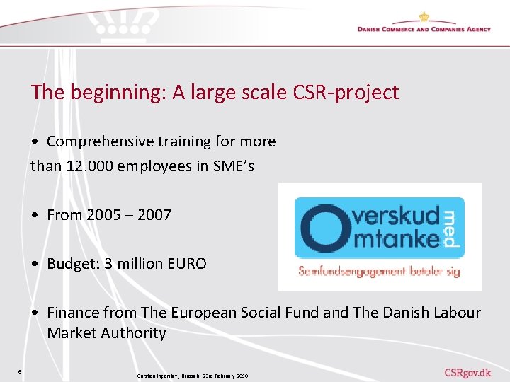 The beginning: A large scale CSR-project • Comprehensive training for more than 12. 000