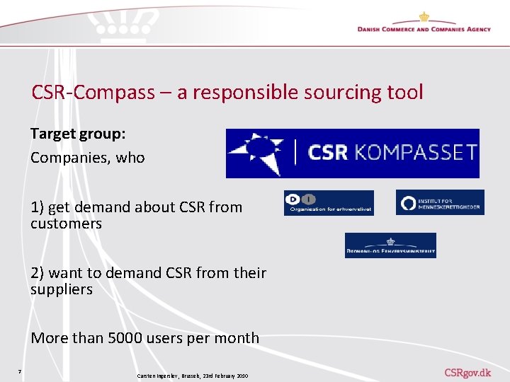 CSR-Compass – a responsible sourcing tool Target group: Companies, who 1) get demand about