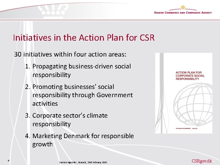 Initiatives in the Action Plan for CSR 30 initiatives within four action areas: 1.