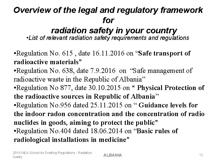 Overview of the legal and regulatory framework for radiation safety in your country •