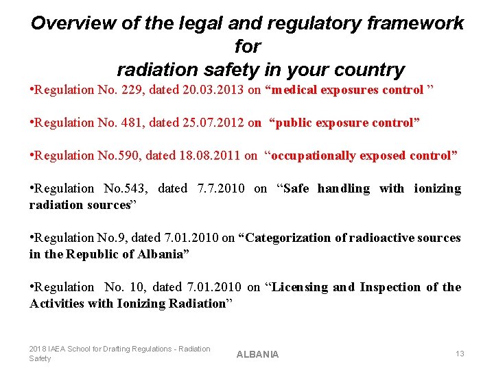 Overview of the legal and regulatory framework for radiation safety in your country •