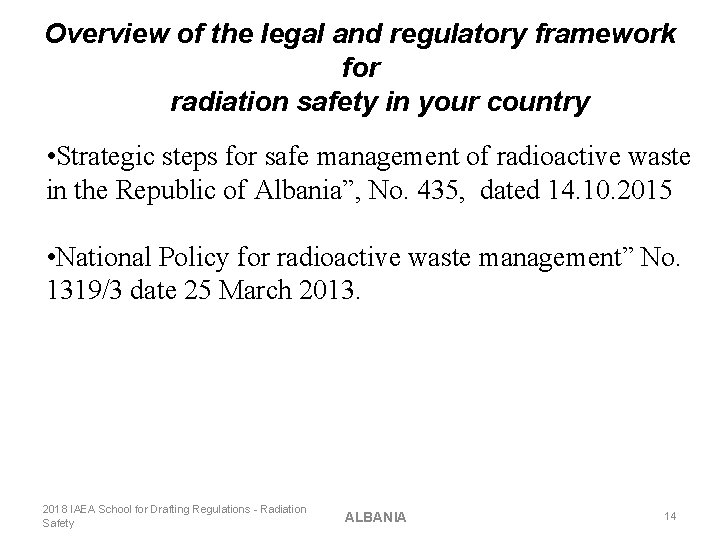 Overview of the legal and regulatory framework for radiation safety in your country •