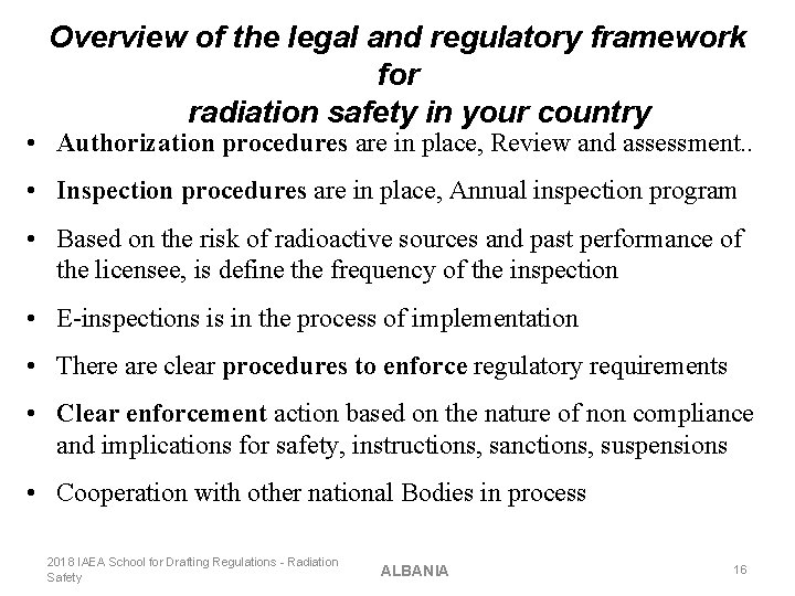 Overview of the legal and regulatory framework for radiation safety in your country •