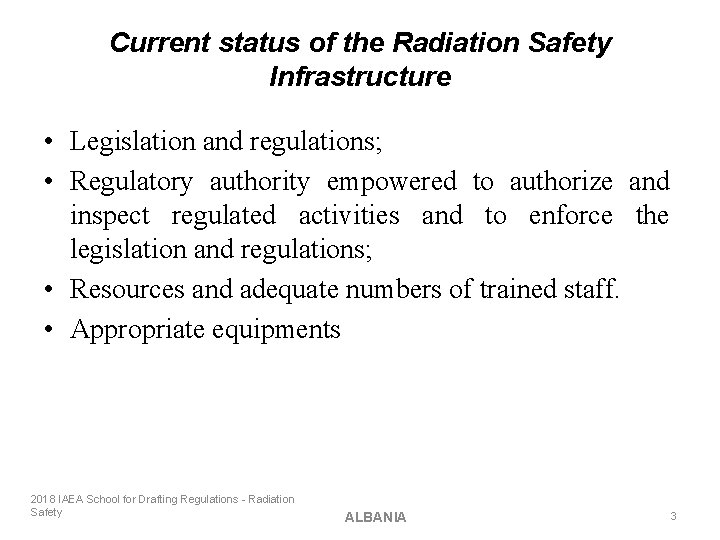 Current status of the Radiation Safety Infrastructure • Legislation and regulations; • Regulatory authority