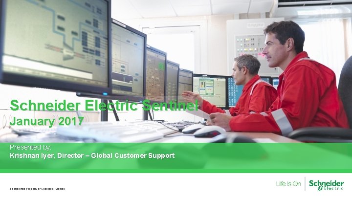 Schneider Electric Sentinel January 2017 Presented by: Krishnan Iyer, Director – Global Customer Support